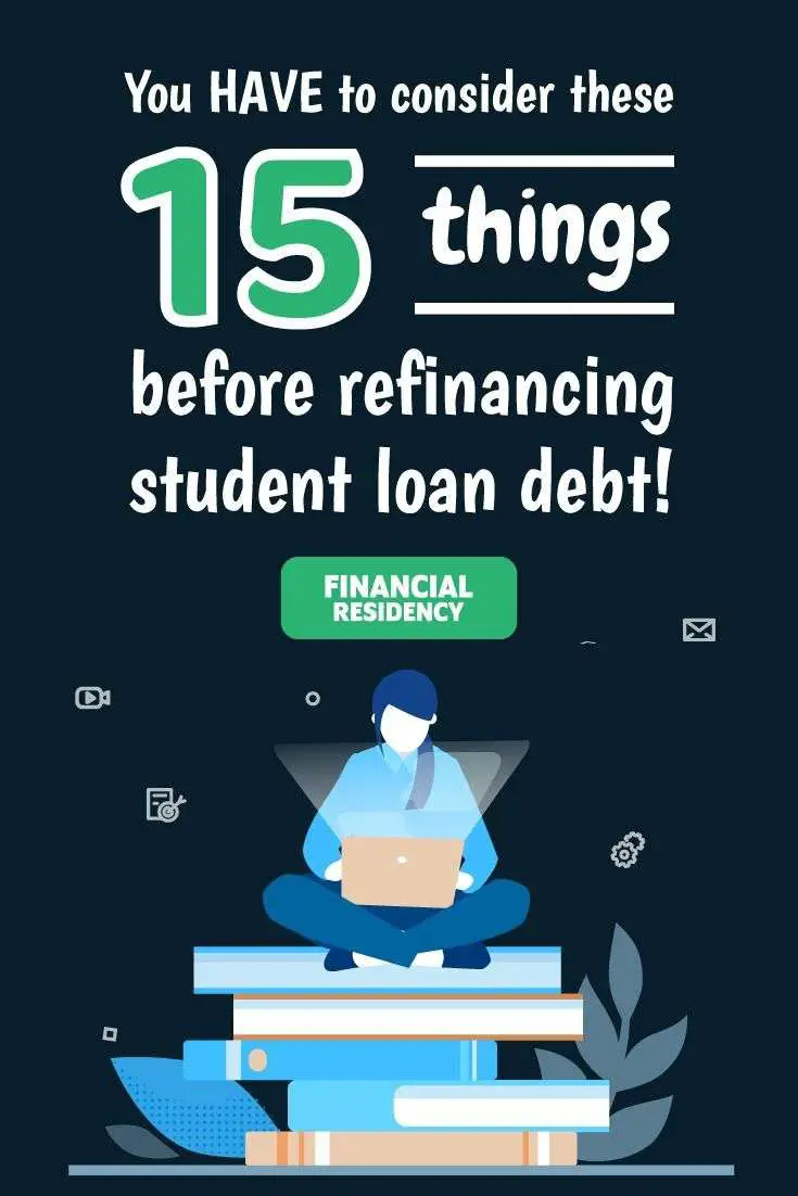 15 Things to Consider Before You Refinance Student Loan Debt