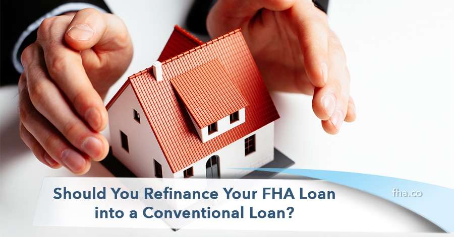 2020 Should You Refinance Your FHA Loan into a Conventional Loan?