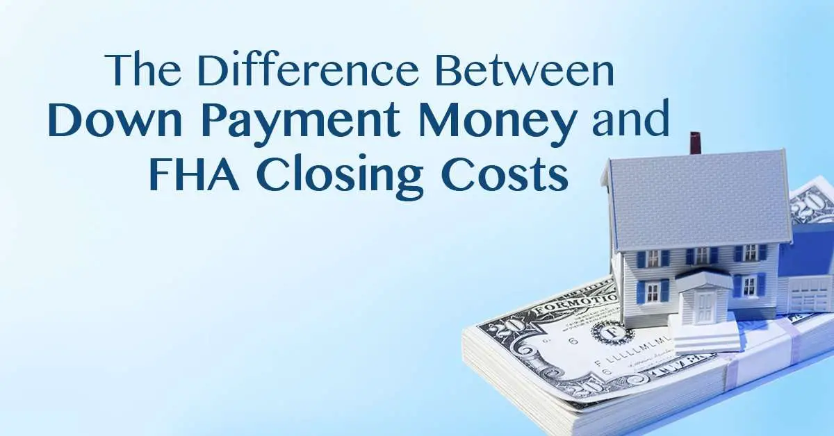 2020 The Difference Between Down Payment Money and FHA ...