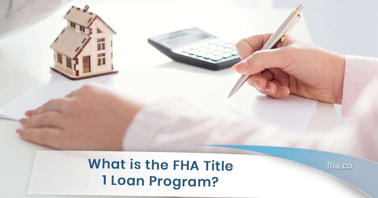 2020 What is the FHA Title 1 Loan Program?