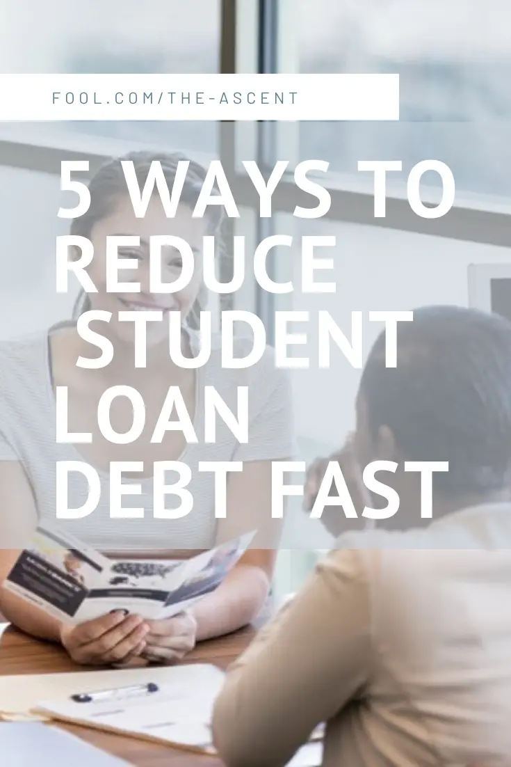 5 Ways to Reduce Your Student Loan Debt Fast