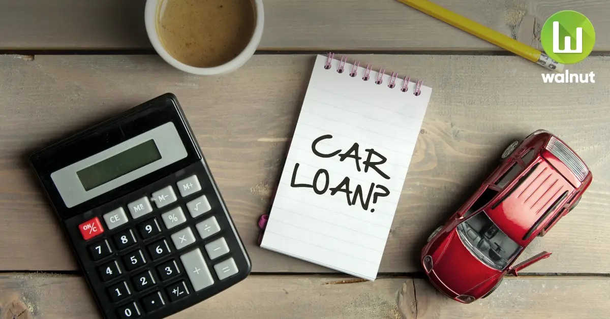 7 things to keep in mind when taking a car loan  Walnut ...