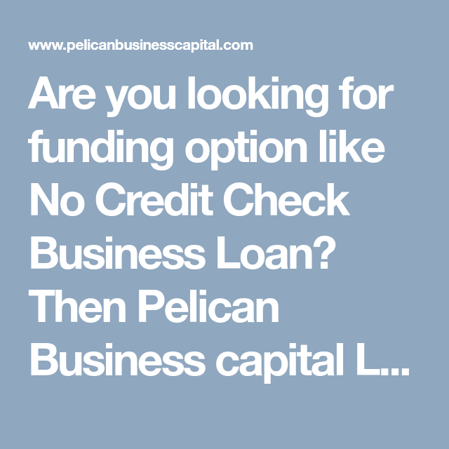 Are you looking for funding option like No Credit Check Business Loan ...