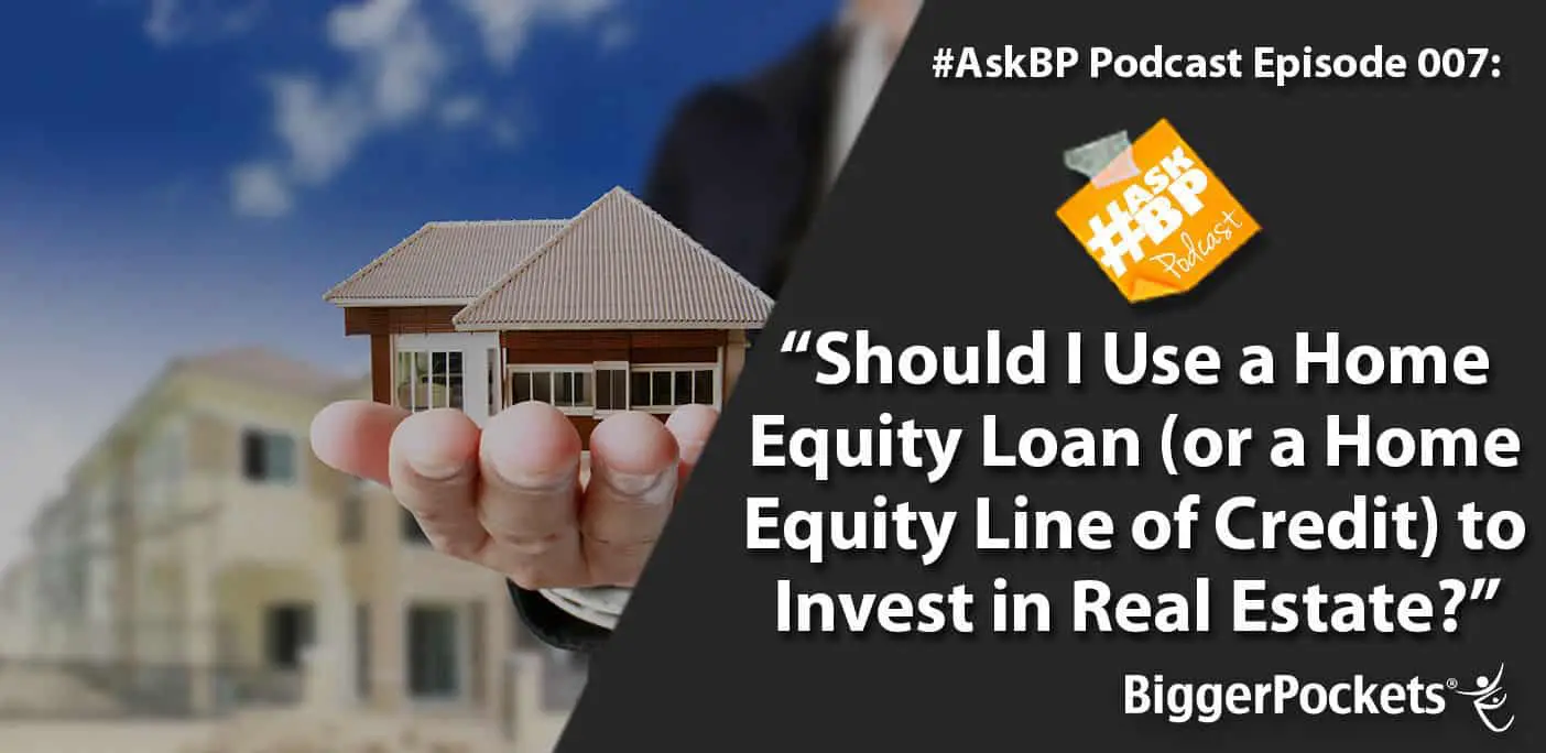 #AskBP 007: Should I Use a Home Equity Loan (or a Home ...