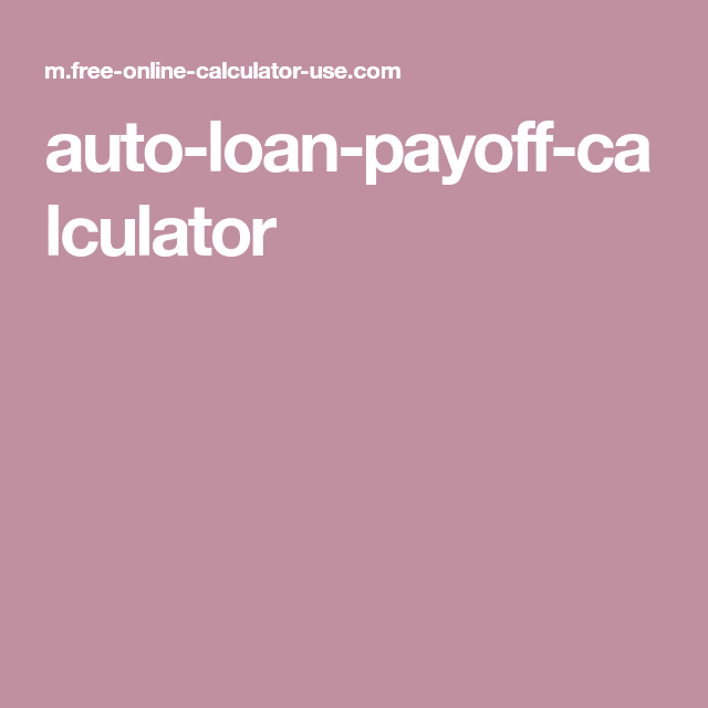 Auto Loan Payoff Calculator for Calculating Early Payoff Savings