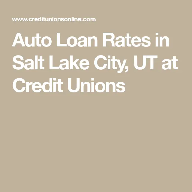 Auto Loan Rates in Salt Lake City, UT at Credit Unions