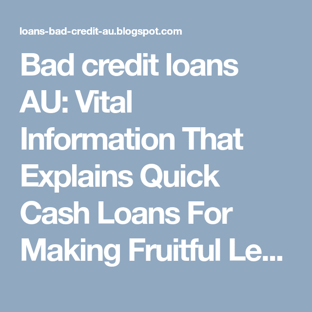 Bad credit loans AU: Vital Information That Explains Quick Cash Loans ...