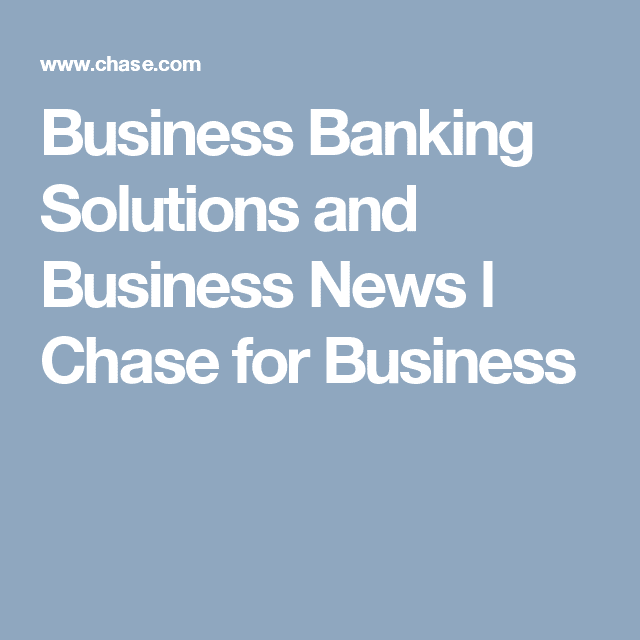 Business Banking Solutions and Business News l Chase for Business (With ...