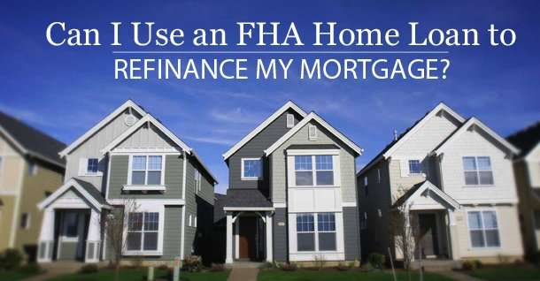Can I Use an FHA to Refinance My Mortgage?