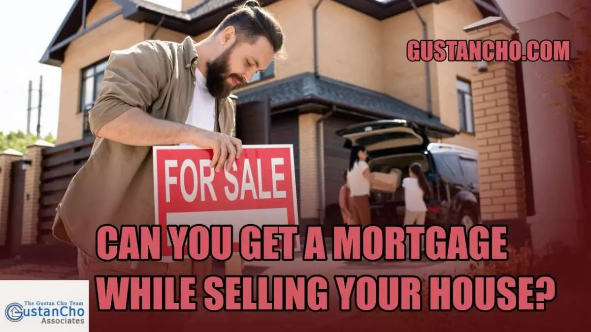 Can You Get A New Mortgage While Selling Your House