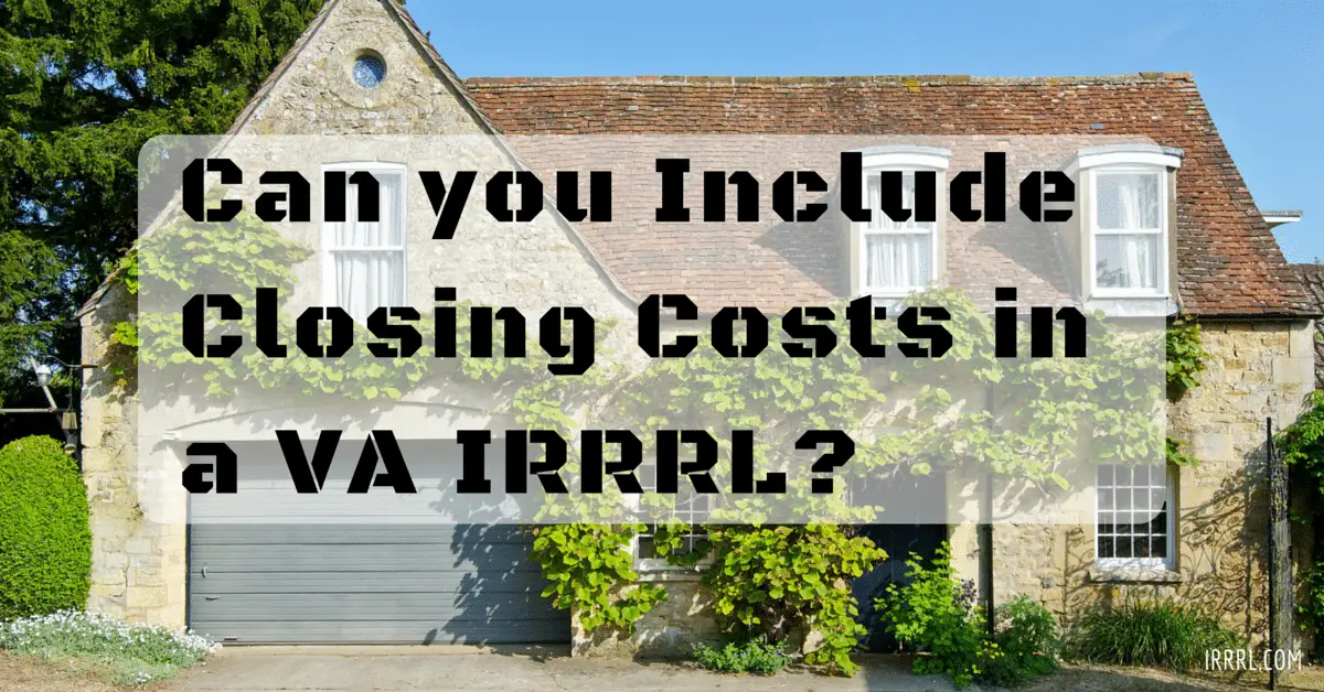 Can you Include Closing Costs in a VA IRRRL?