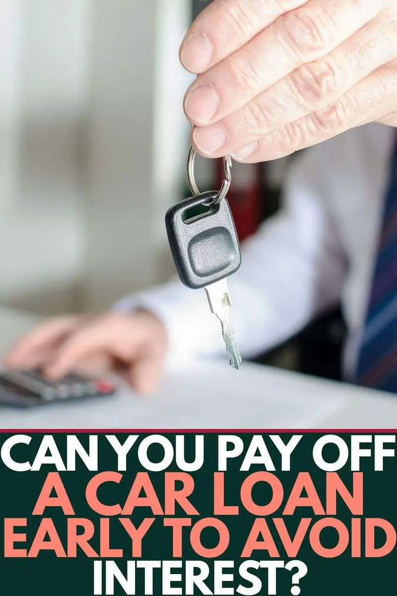 Can You Pay Off A Car Loan Early To Avoid Interest?