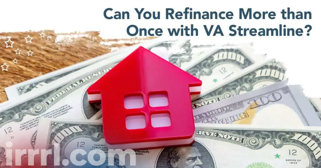 Can You Refinance More than Once with VA Streamline?