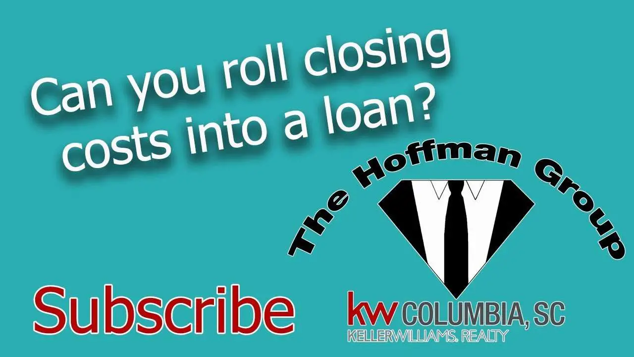 Can you roll closing costs into a loan?
