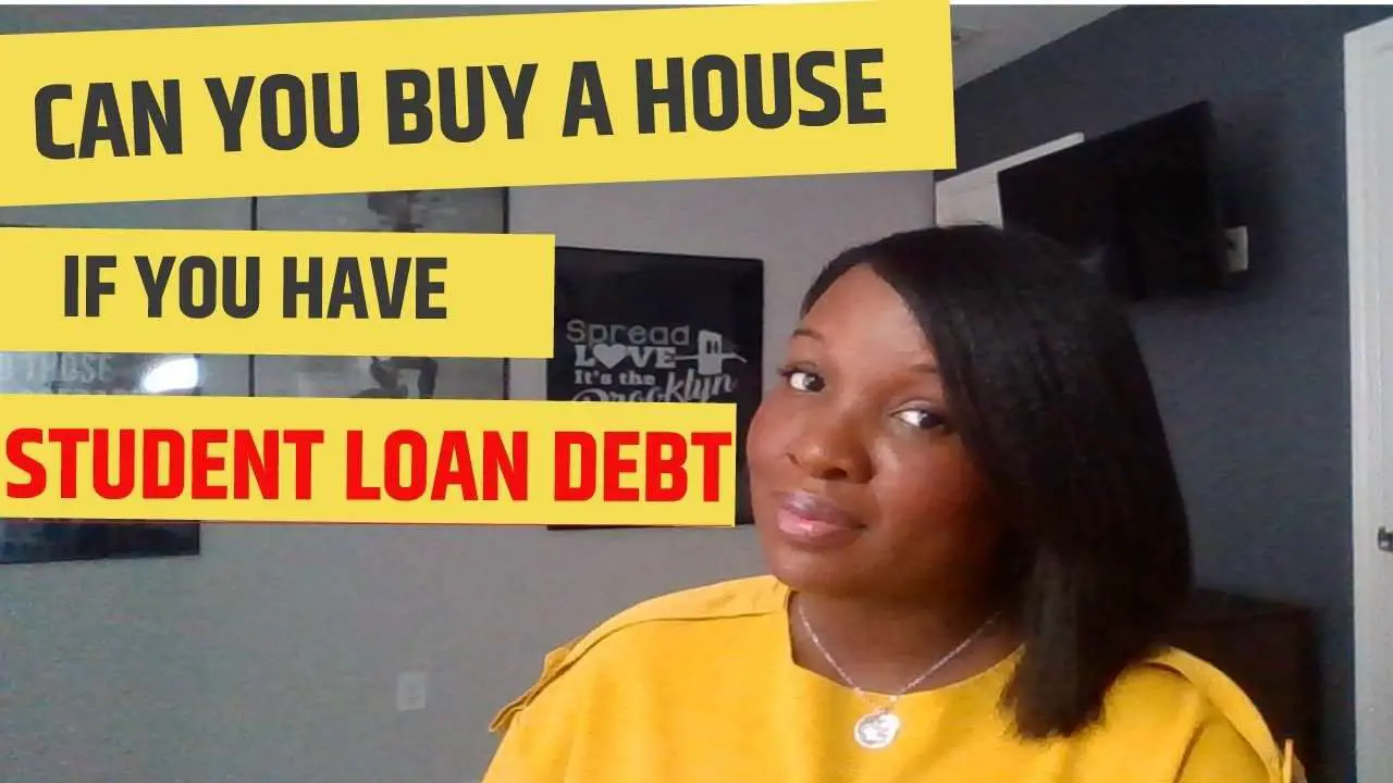 CAN YOU STILL BUY A HOUSE IF YOU HAVE STUDENT LOAN DEBT ...
