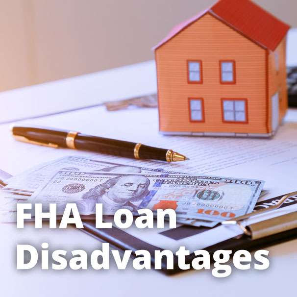Disadvantages of FHA Loan for Home Buyers
