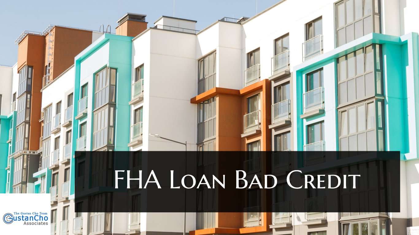 FHA Loan Bad Credit Mortgage Guidelines And Getting Approved