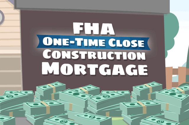 FHA New Construction Home Loans: One