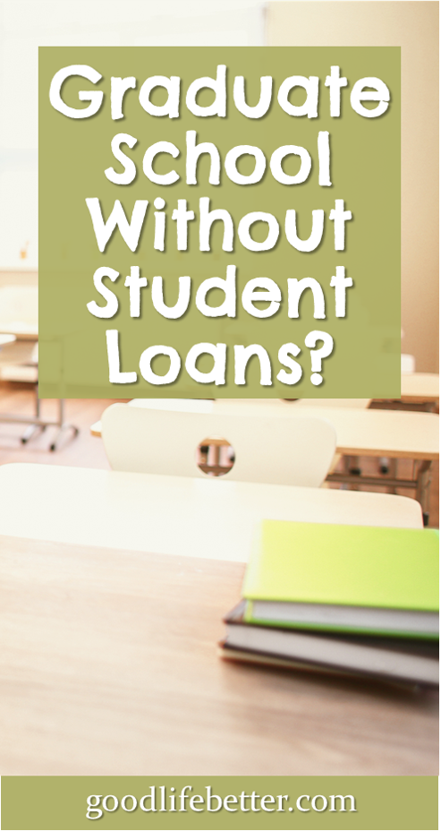 Graduate School without Student Loans?