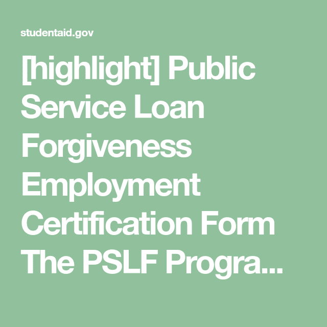 [highlight] Public Service Loan Forgiveness Employment Certification ...