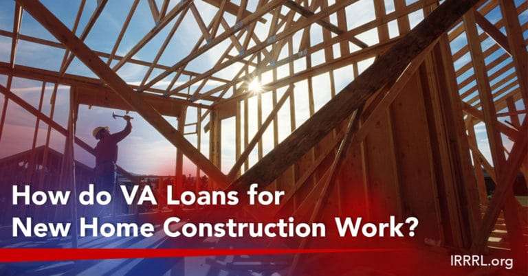 How do VA Loans for New Home Construction Work?
