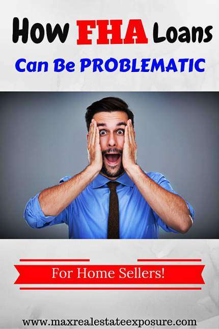 How FHA Loans Can Be Problematic For Home Sellers