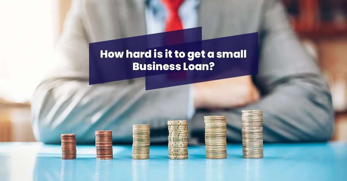 How Hard Is It To Get A Small Business Loan?  Flexibility ...