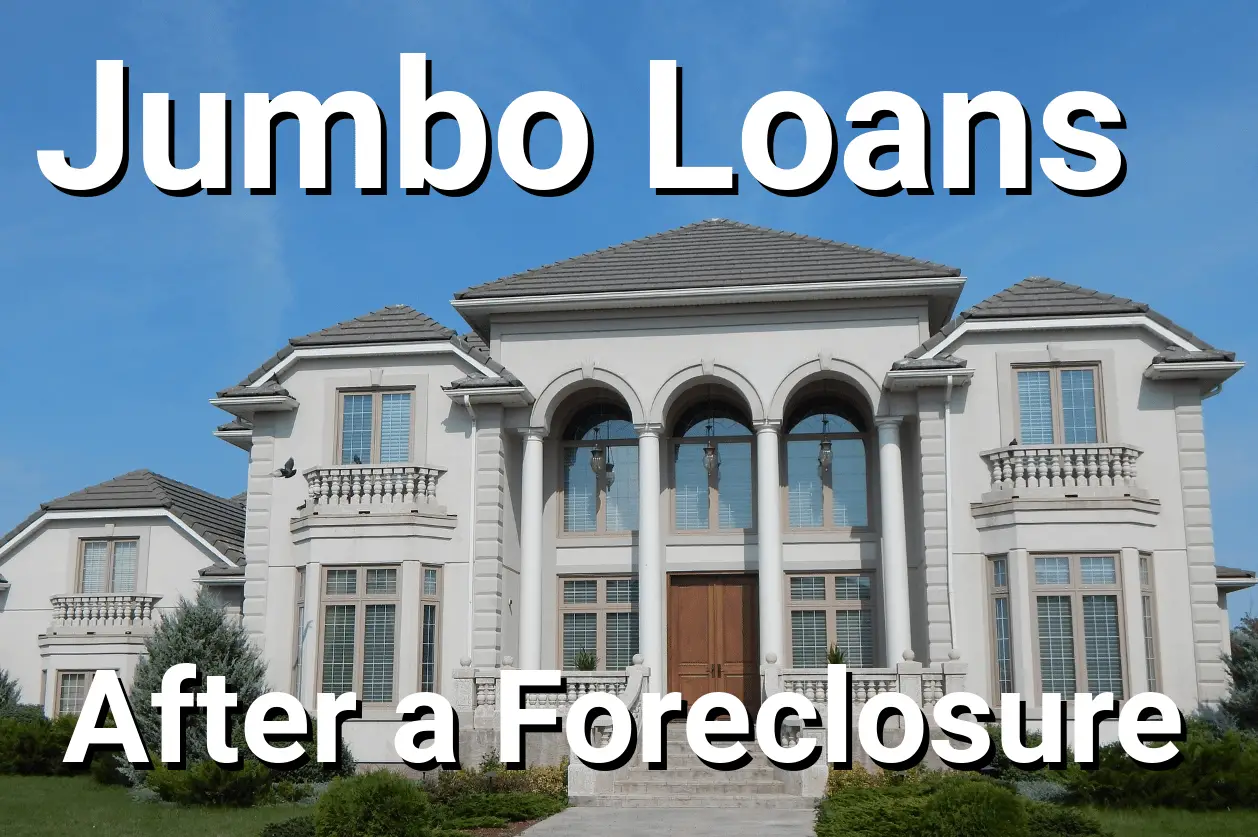 How Jumbo Loans After a Foreclosure are Possible with the ...