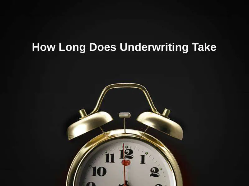 How Long Does Underwriting Take (And Why)?