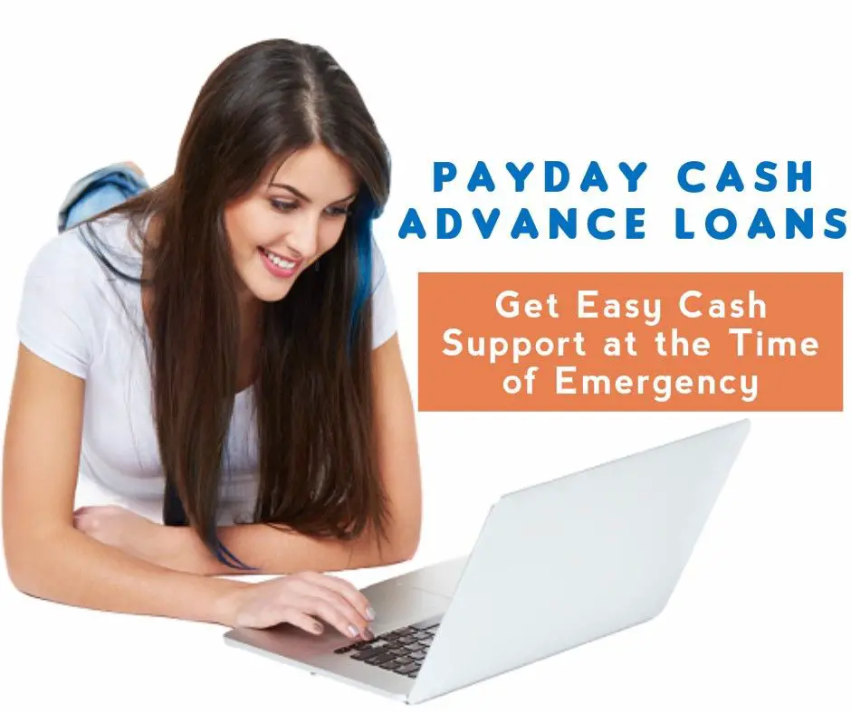 How To Apply For The Suitable Service Of Payday Cash Advance Loans ...