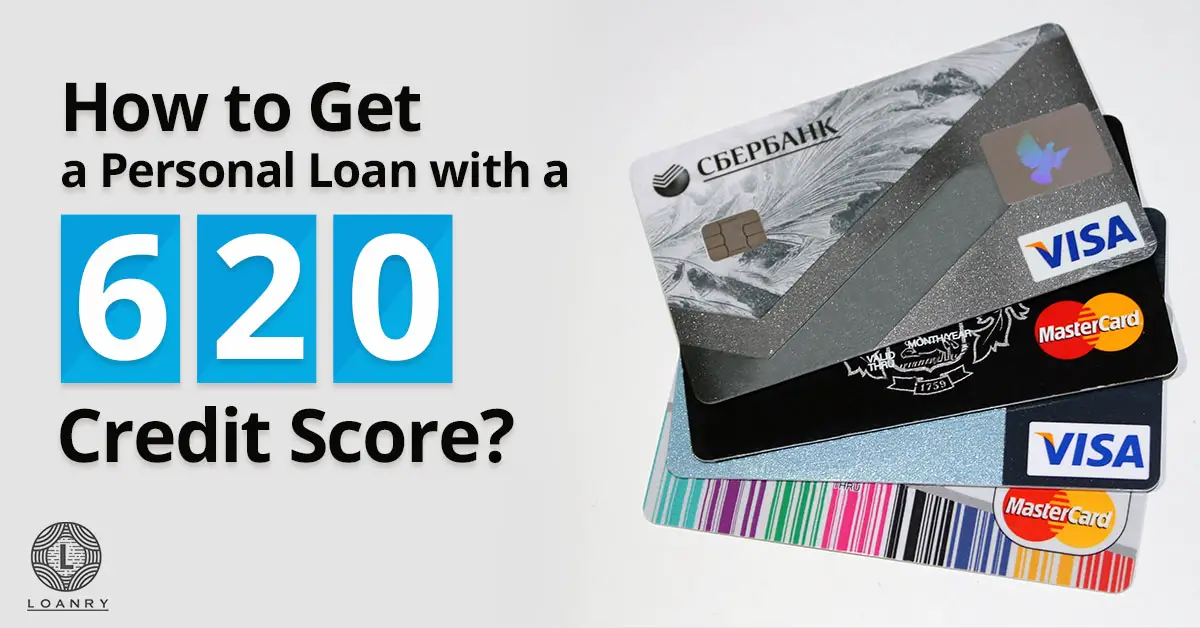 How to Get a Personal Loan with a 620 Credit Score?