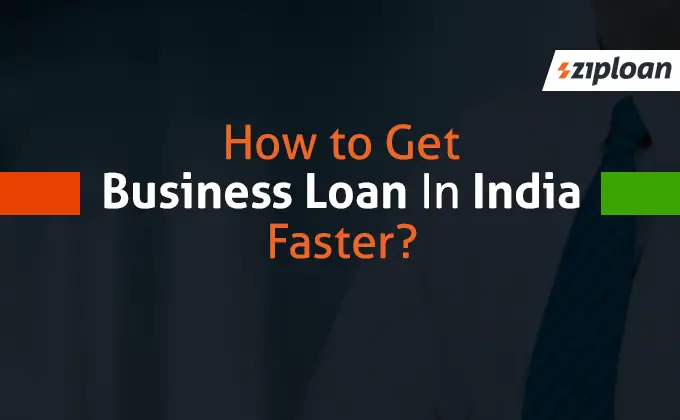 How To Get Business Loan In India Faster?