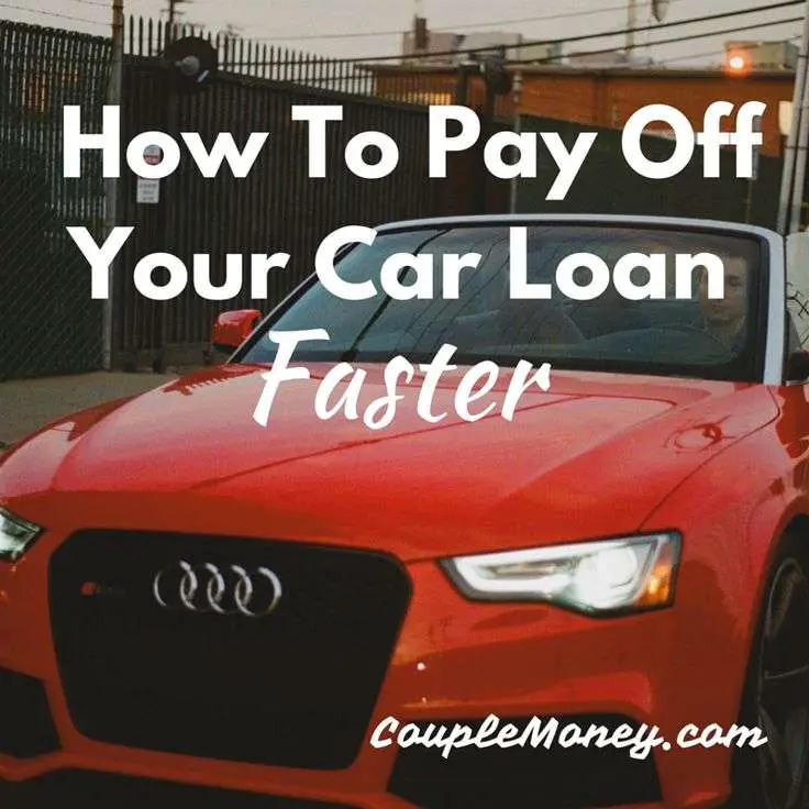 How To Pay Off Your Car Loan Faster