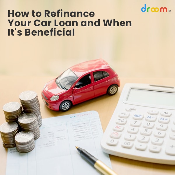 How to Refinance Your Car Loan and When It is Beneficial