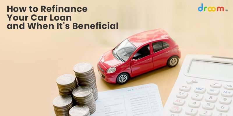 How to Refinance Your Car Loan and When It is Beneficial ...