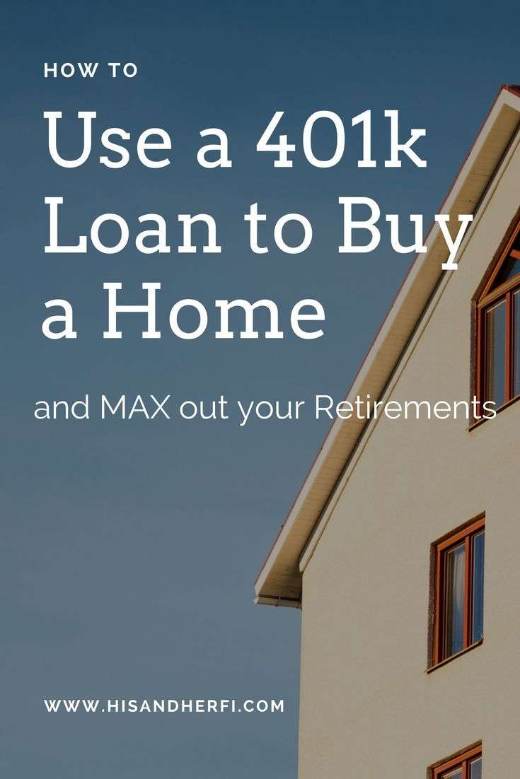 How to Use a 401K Loan to Buy a House AND Max your ...