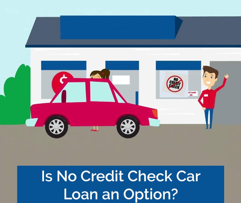 Is No Credit Check Car Loan an Option?