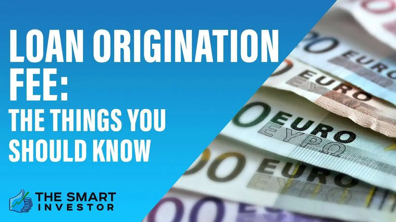 Loan Origination Fee The Things You Should Know