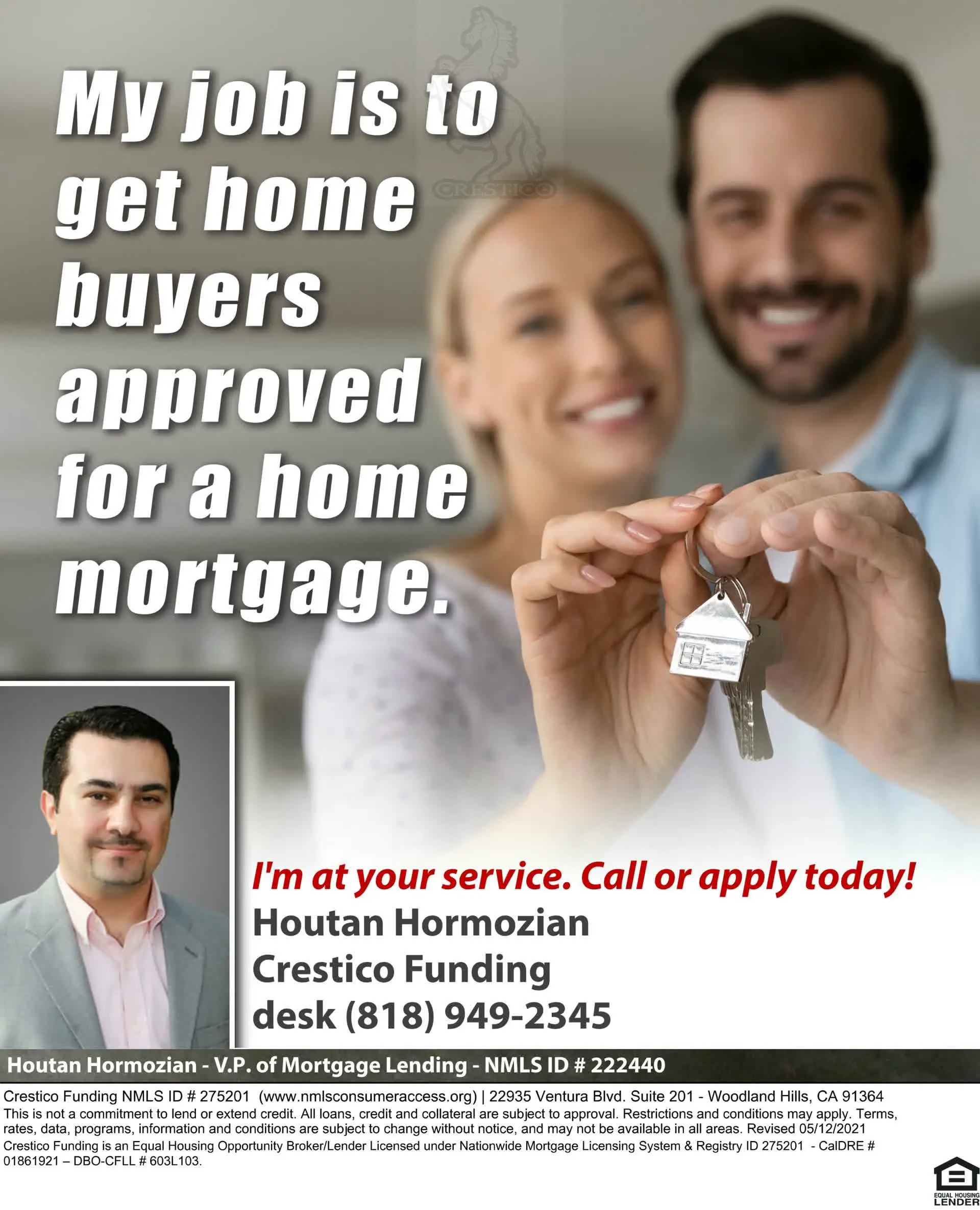 My job is to get home buyers approved for a home mortgage. For more ...