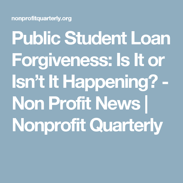 Public Student Loan Forgiveness: Is It or Isnt It Happening?