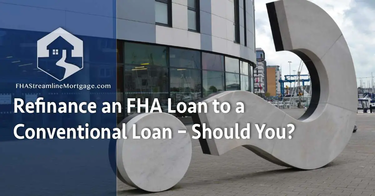 Refinance an FHA Loan to a Conventional Loan â Should You ...