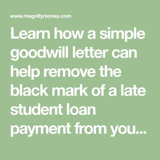 Sample Goodwill Letter to Remove a Late Student Loan ...