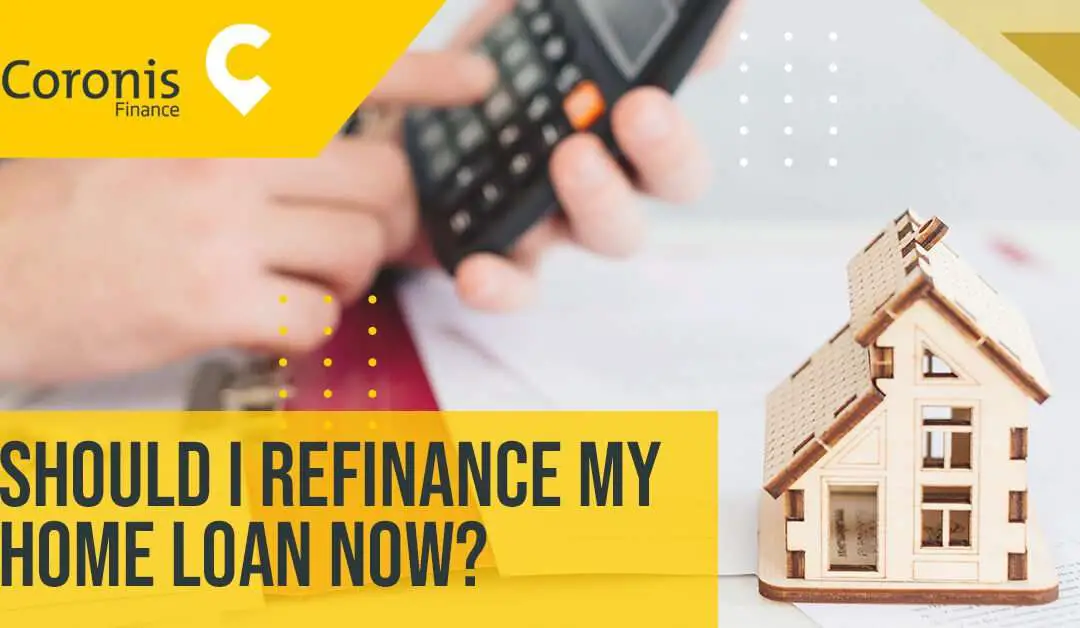 Should I Refinance My Home Loan Now?