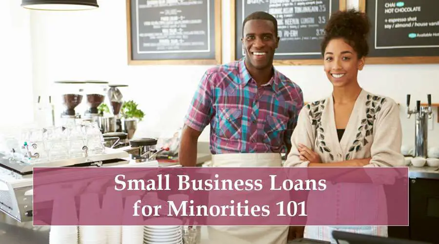 Small Business Loans for Minorities 101