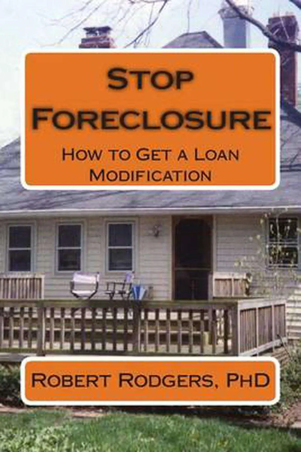 Stop Foreclosure: How to Get a Loan Modification by Robert Rodgers Phd ...