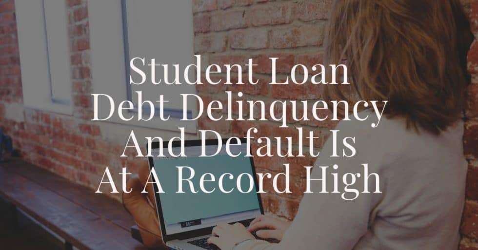 Student Loan Debt Delinquency And Default Is At A Record ...