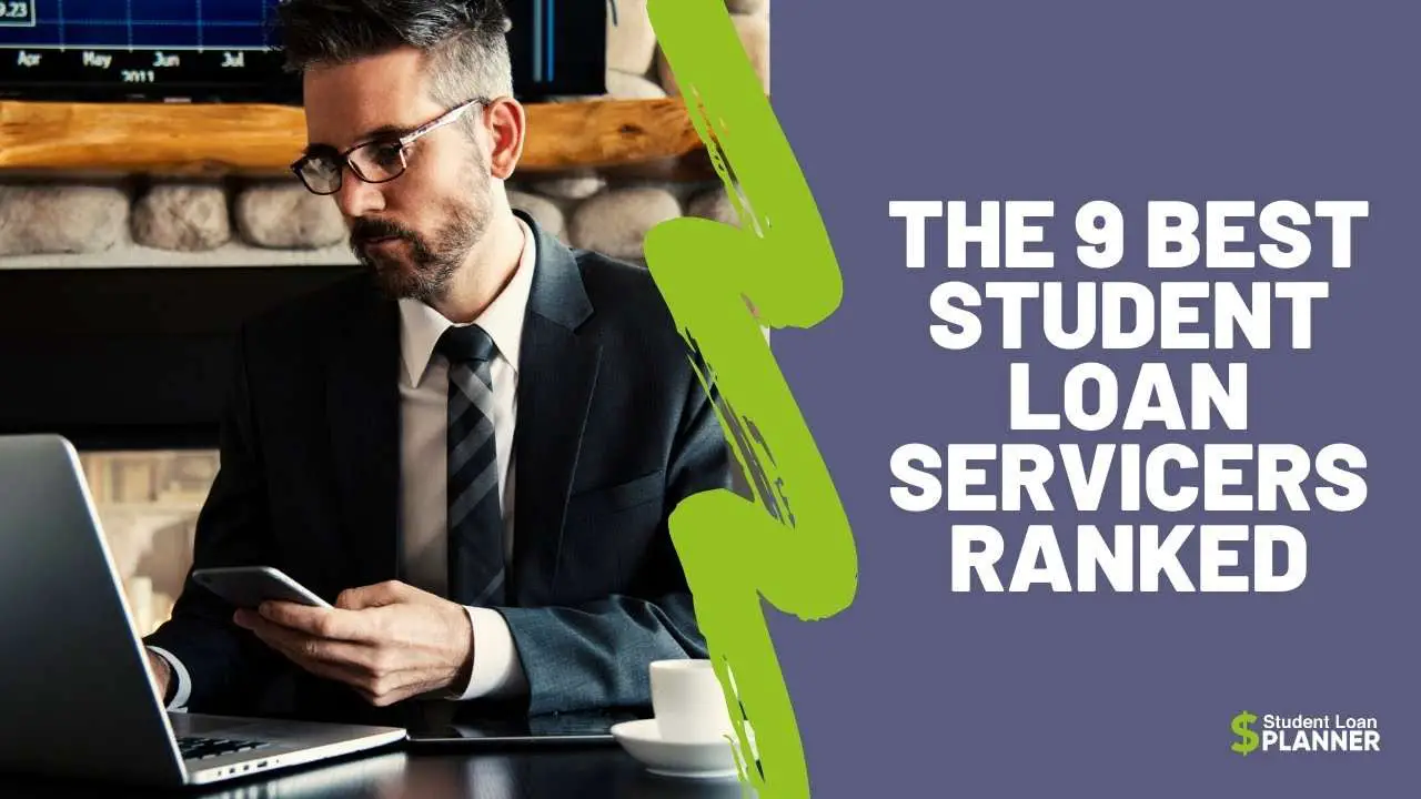 The 9 Best Student Loan Servicers Ranked