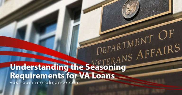 Understanding the Seasoning Requirements for VA Loans ...