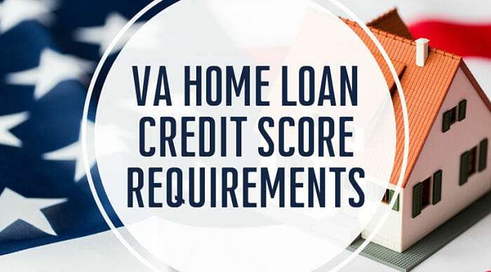 VA Home Loan Credit Score Requirements