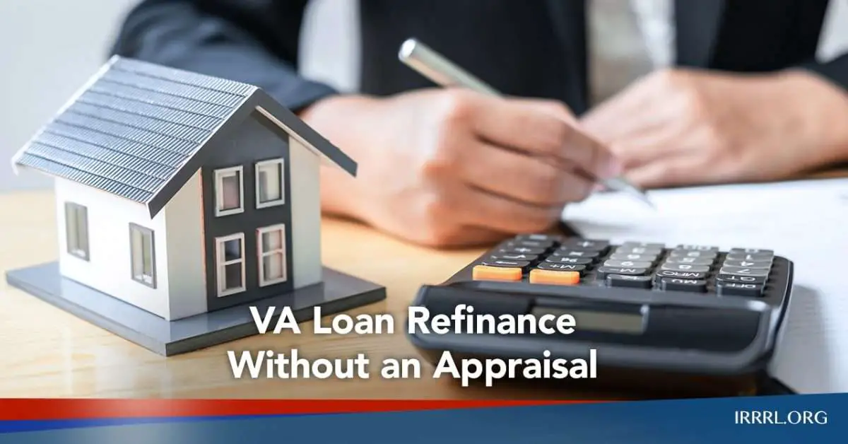 VA Loan Refinance Without an Appraisal
